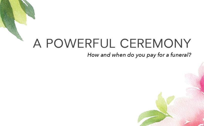 How and When Do You Pay for a Funeral?